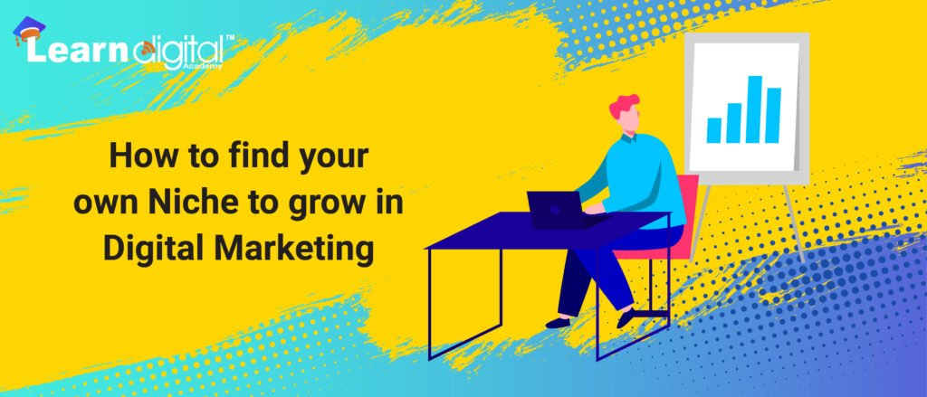 How to Find your own Niche to grow in Digital Marketing.