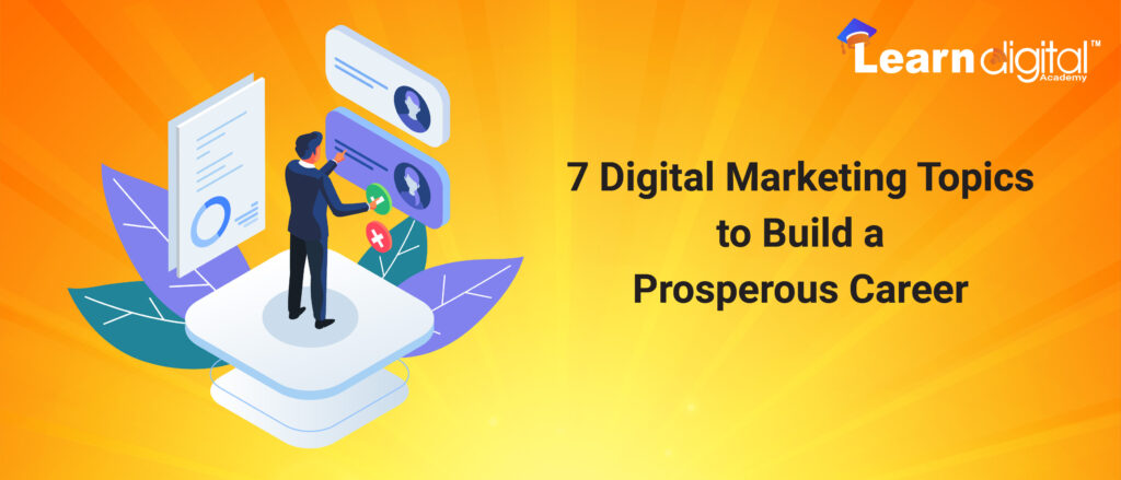 7 Digital Marketing Topics to Build a Prosperous Career