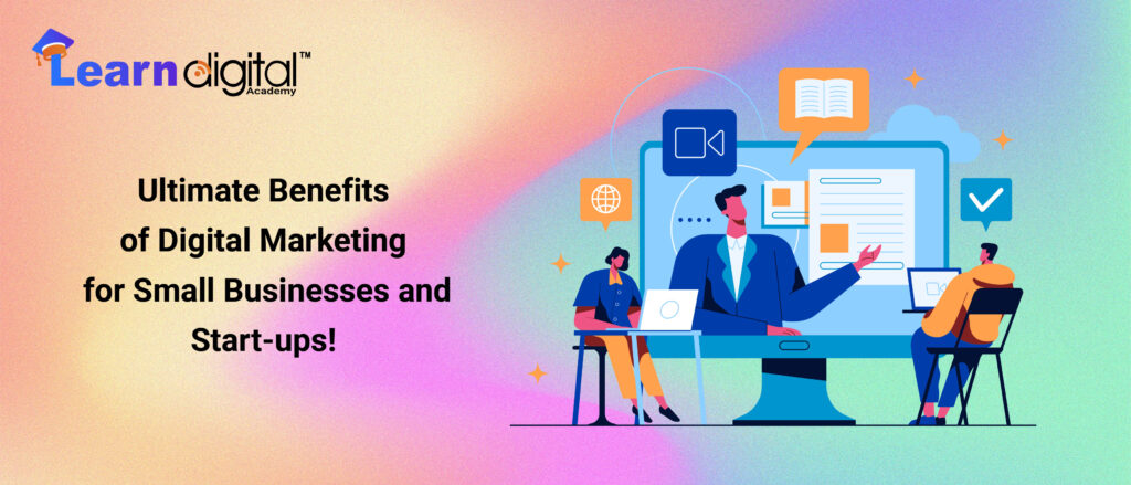 Ultimate Benefits of Digital Marketing for Small Businesses and Start-ups