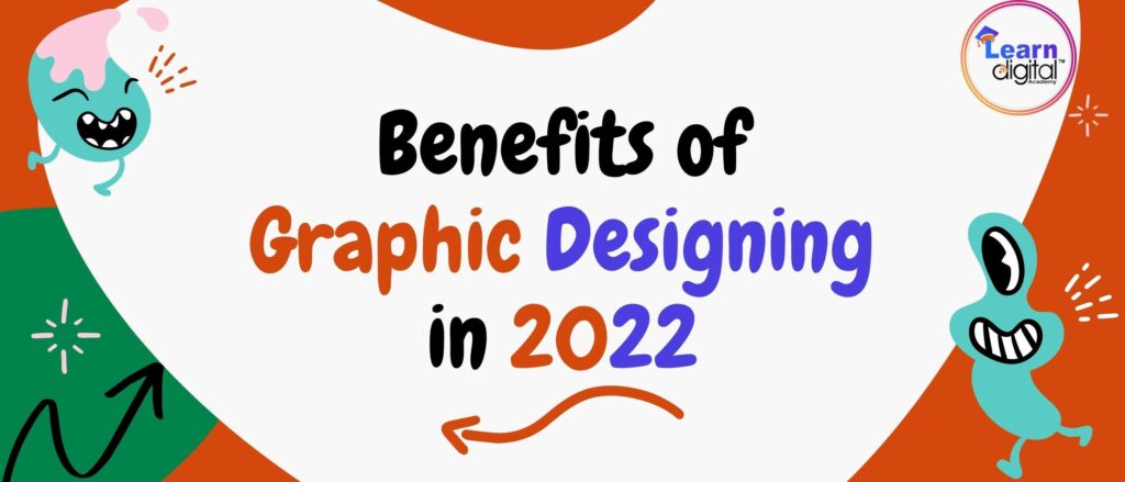 Benefits of Graphic Designing in 2022